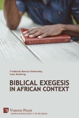 Biblical Exegesis in African Context - Frederick Mawusi Amevenku, Isaac Boaheng