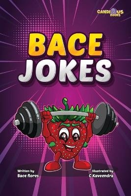 Bace Jokes - Bace Flores