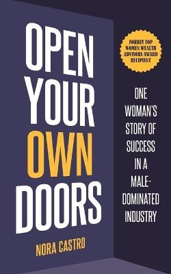 Open Your Own Doors - Nora Castro