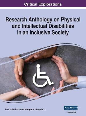 Research Anthology on Physical and Intellectual Disabilities in an Inclusive Society, VOL 3 - 
