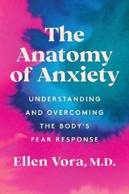 The Anatomy of Anxiety - Ellen Vora