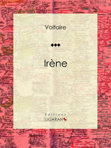 Irène -  Ligaran,  Voltaire