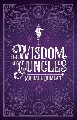 The Wisdom of Guncles - Michael Dumlao