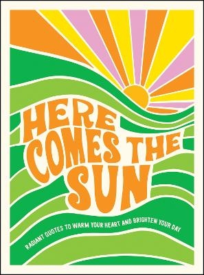 Here Comes the Sun - Summersdale Publishers