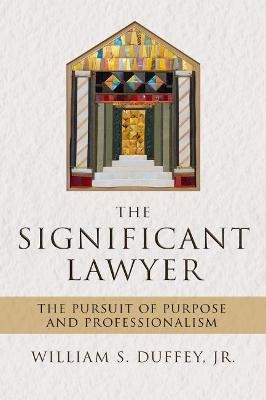 The Significant Lawyer - William S. Duffey Jr.