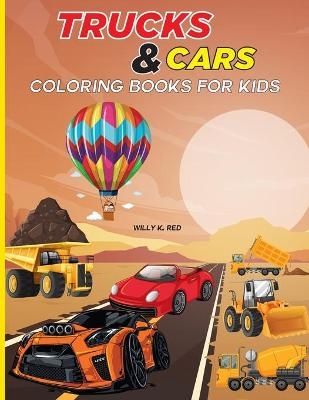 Cars and Trucks Coloring Book for Kids - Willy K Red