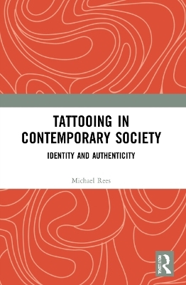 Tattooing in Contemporary Society - Michael Rees