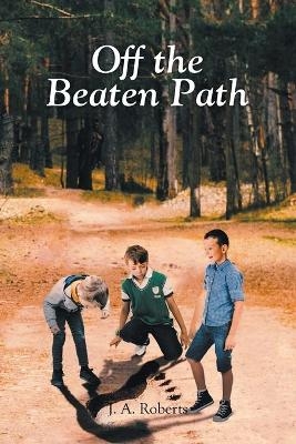 Off the Beaten Path - J A Roberts