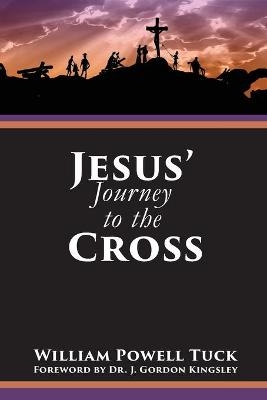 Jesus' Journey to the Cross - William Tuck