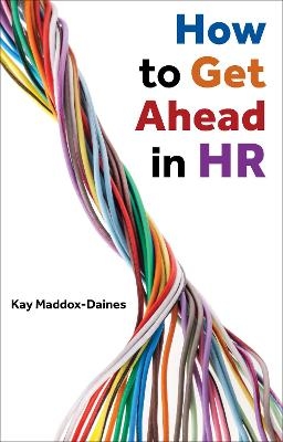 How to Get Ahead in HR - Kay Maddox-Daines
