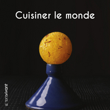 Cuisiner le monde -  Nicolas Bertherat,  Alain Hacquard,  Pierre Hailaire