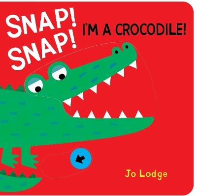 Snap! Snap! Crocodile! - Jo Lodge