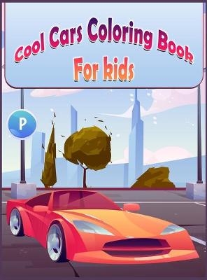 Cool Cars Coloring Book For Kids - Jessica Wishmonger