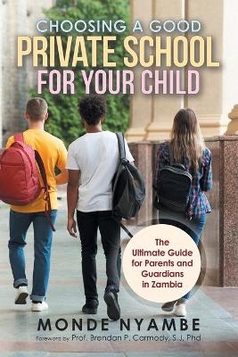 Choosing a Good Private School for Your Child - Monde Nyambe