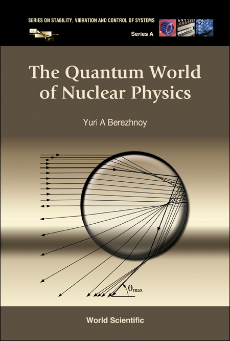 QUANTUM WORLD OF NUCLEAR PHYS,THE (V17) - Yuri A Berezhnoy