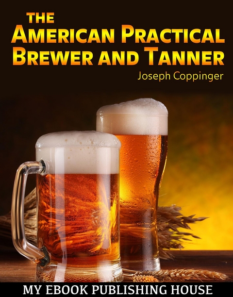 The American Practical Brewer and Tanner - Joseph Coppinger