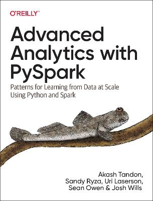 Advanced Analytics with PySpark - Akash Tandon, Sandy Ryza, Uri Laserson, Sean Owen, Josh Wills