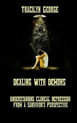 Dealing with Demons - Tracilyn George