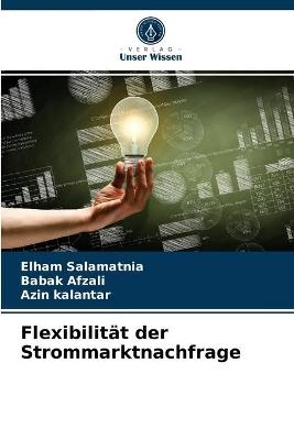 Flexibilität der Strommarktnachfrage - Elham Salamatnia, Babak Afzali, Azin Kalantar