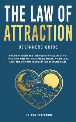 Law of Attraction-Beginners Guide - Olivia Clifford