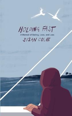 Holding Fast - Susan Cole