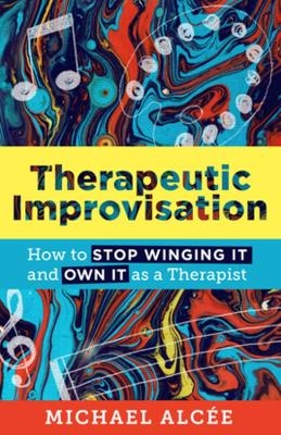 Therapeutic Improvisation - Michael Alcée