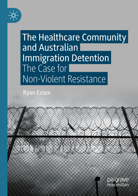 The Healthcare Community and Australian Immigration Detention - Ryan Essex