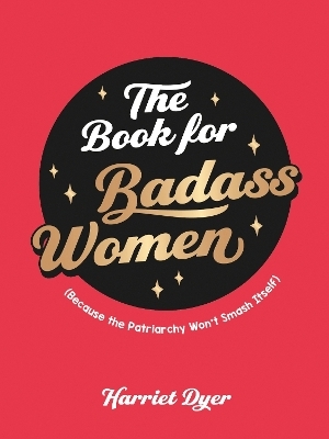 The Book for Badass Women - Harriet Dyer