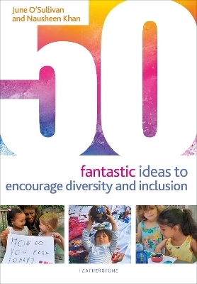 50 Fantastic Ideas to Encourage Diversity and Inclusion - June O'Sullivan, Nausheen Khan