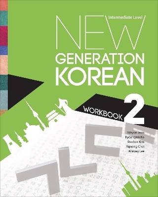 New Generation Korean Workbook - Mihyon Jeon, Kyoungrok Ko, Daehee Kim, Yujeong Choi, Ahrong Lee