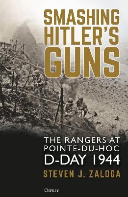 Smashing Hitler's Guns - Steven J. Zaloga