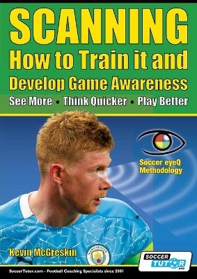 SCANNING - How to Train it and Develop Game Awareness - Kevin McGreskin