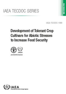 Development of Tolerant Crop Cultivars for Abiotic Stresses to Increase Food Security -  International Atomic Energy Agency