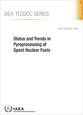 Status and Trends in Pyroprocessing of Spent Nuclear Fuels -  International Atomic Energy Agency