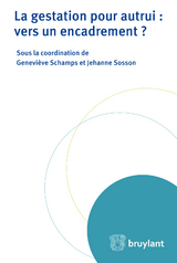 La gestation pour autrui : vers un encadrement ? - Geneviève Schamps, Jehanne Sosson