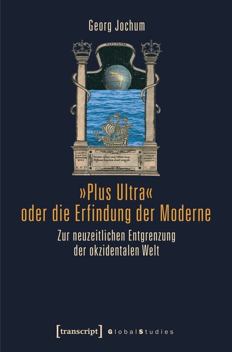 »Plus Ultra« oder die Erfindung der Moderne - Georg Jochum (verst.)