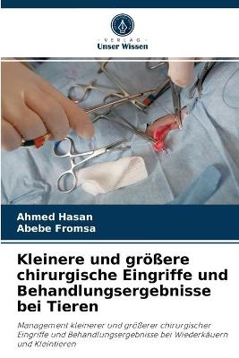 Kleinere und größere chirurgische Eingriffe und Behandlungsergebnisse bei Tieren - Ahmed Hasan, Abebe Fromsa