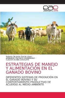 Estrategias de Manejo Y Alimentación En El Ganado Bovino - ROBERTO DE JESÚS GARCÍA LÓPEZ, ARMANDO PACHECO HERNANDEZ, Eliazar Ocaña Zavaleta