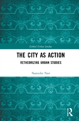 The City as Action - Narendar Pani
