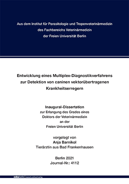 Entwicklung eines Multiplex-Diagnostikverfahrens zur Detektion von caninen vektorübertragenen Krankheitserregern - Anja Barnikol