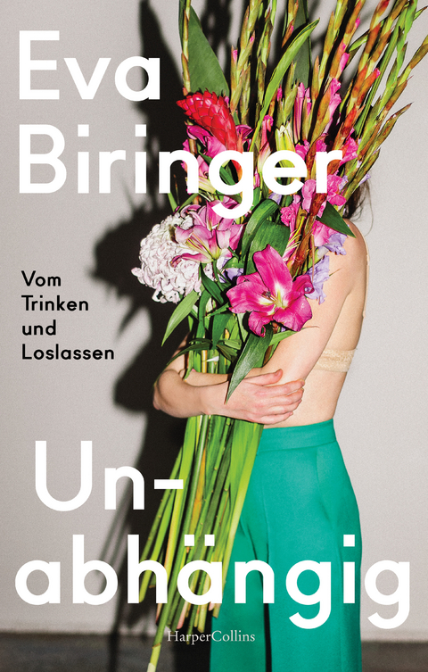 Unabhängig - Vom Trinken und Loslassen - Eva Biringer