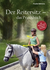 Der Reitersitz - das Praxisbuch - Frauke Behrens