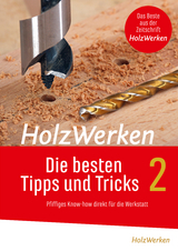 HolzWerken - Die besten Tipps und Tricks Band 2