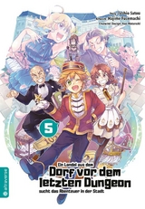 Ein Landei aus dem Dorf vor dem letzten Dungeon sucht das Abenteuer in der Stadt 05 - Toshio Satou, Hajime Fusemachi, Nao Watanaki