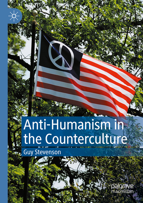 Anti-Humanism in the Counterculture - Guy Stevenson