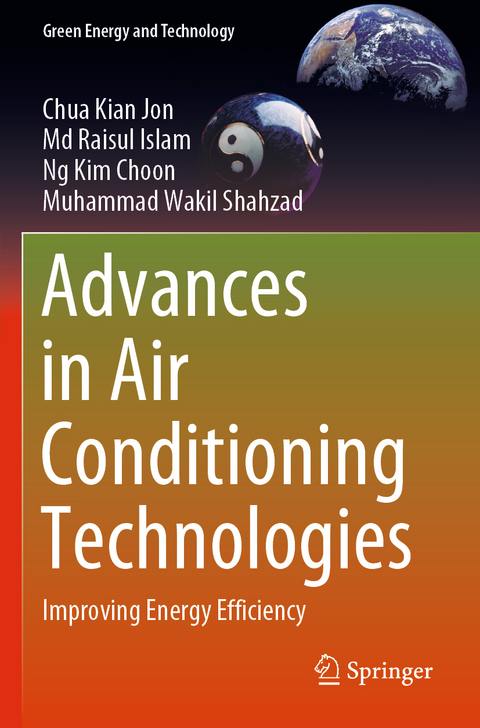 Advances in Air Conditioning Technologies - Chua Kian Jon, Md Raisul Islam, Ng Kim Choon, Muhammad Wakil Shahzad