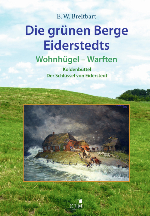 Die grünen Berge Eiderstedts - Eckard Wilhelm Breitbart