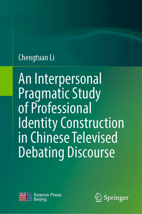An Interpersonal Pragmatic Study of Professional Identity Construction in Chinese Televised Debating Discourse - Chengtuan Li