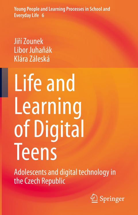 Life and Learning of Digital Teens - Jiří Zounek, Libor Juhaňák, Klára Záleská