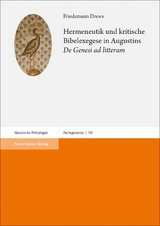 Hermeneutik und kritische Bibelexegese in Augustins "De Genesi ad litteram" - Friedemann Drews